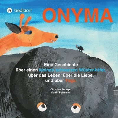 Christine Rudolph - Onyma: Eine Geschichte über einen kleinen schwarzen Wüstenkäfer, das Leben, die Liebe und über Yoga, Häftad