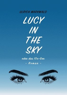 bokomslag Lucy in the Sky oder das 10x-Gen