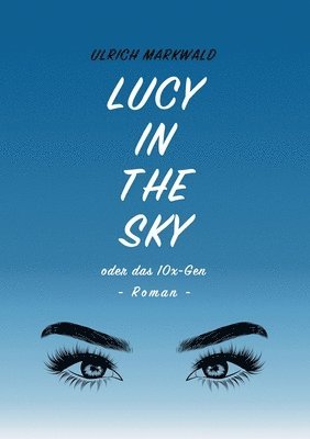 Lucy in the Sky oder das 10x-Gen