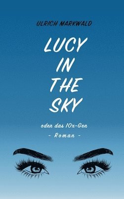 bokomslag Lucy in the Sky oder das 10x-Gen