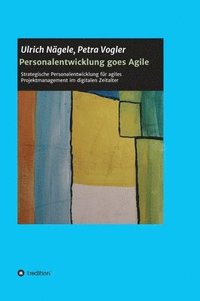 bokomslag Personalentwicklung goes Agile: Strategische Personalentwicklung für agiles Projektmanagement im digitalen Zeitalter