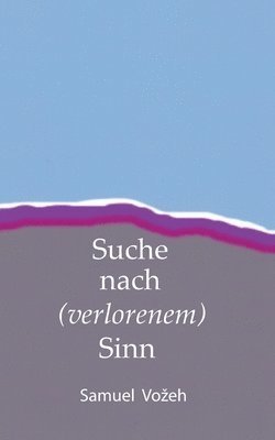 Suche nach (verlorenem) Sinn