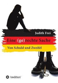 bokomslag Eine (ge)rechte Sache: Von Schuld und Zweifel