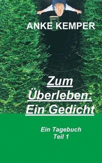 bokomslag Zum Überleben: Ein Gedicht: Ein Tagebuch - Teil 1