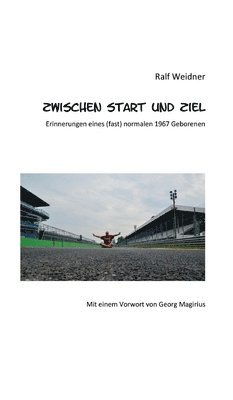 bokomslag Zwischen Start und Ziel: Erinnerungen eines (fast) normalen 1967 Geborenen