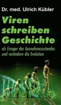 bokomslag Viren schreiben Geschichte: als Erreger des Ausnahmezustandes und verändern die Evolution