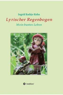 Lyrischer Regenbogen: Mein buntes Leben 1