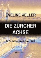 bokomslag Die Zürcher Achse: Ein Fall für Kommissarin Amber Glättli