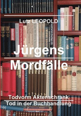 Lutz Leopold - Jürgens Mordfälle 6: Tod vorm Aktenschrank Tod in der Buchhandlung, Häftad