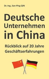 bokomslag Deutsche Unternehmen in China - Rückblick auf 20 Jahre Geschäftserfahrungen