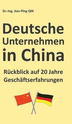 bokomslag Deutsche Unternehmen in China - Rückblick auf 20 Jahre Geschäftserfahrungen