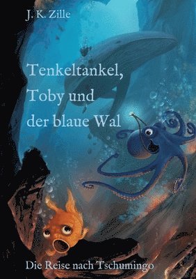 bokomslag Tenkeltankel, Toby und der blaue Wal: Die Reise nach Tschumingo