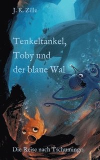 bokomslag Tenkeltankel, Toby und der blaue Wal: Die Reise nach Tschumingo