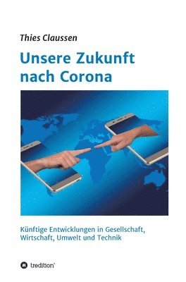 bokomslag Unsere Zukunft nach Corona: Künftige Entwicklungen in Gesellschaft, Wirtschaft, Umwelt und Technik