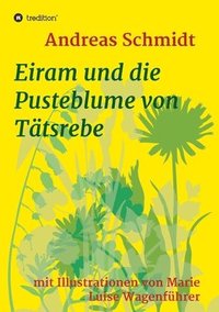 bokomslag Eiram und die Pusteblume von Tätsrebe