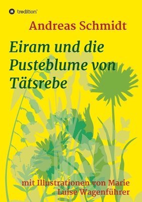 bokomslag Eiram und die Pusteblume von Tätsrebe: mit Illustrationen von Marie Luise Wagenführer