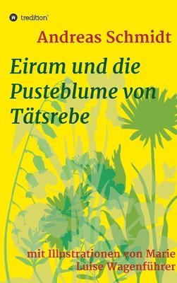 Eiram und die Pusteblume von Tätsrebe: mit Illustrationen von Marie Luise Wagenführer 1
