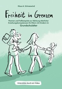bokomslag Freiheit in Grenzen - Themen und Fallbeispiele zur Stärkung  elterlicher Erziehungskompetenzen für Eltern mit Kindern im Grundschulalter