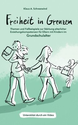 bokomslag Freiheit in Grenzen - Themen und Fallbeispiele zur Stärkung elterlicher Erziehungskompetenzen für Eltern mit Kindern im Grundschulalter