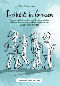 bokomslag Freiheit in Grenzen - Themen und Fallbeispiele zur Stärkung  elterlicher Erziehungskompetenzen für Eltern mit Kindern im Jugendlichenalter