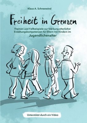 bokomslag Freiheit in Grenzen - Themen und Fallbeispiele zur Stärkung elterlicher Erziehungskompetenzen für Eltern mit Kindern im Jugendlichenalter