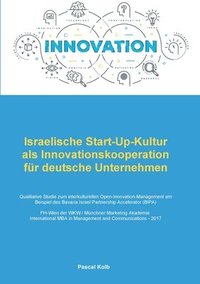 bokomslag Israelische Start-Up-Kultur als Innovationskooperation für deutsche Unternehmen: Qualitative Studie zum interkulturellen Open-Innovation-Management am