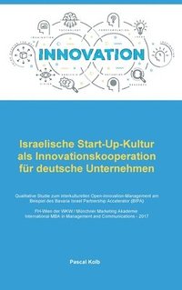 bokomslag Israelische Start-Up-Kultur als Innovationskooperation für deutsche Unternehmen: Qualitative Studie zum interkulturellen Open-Innovation-Management am