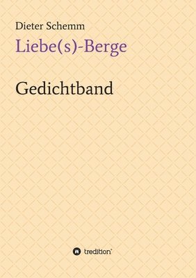 Liebe(s)-Berge: Gedichtband 1