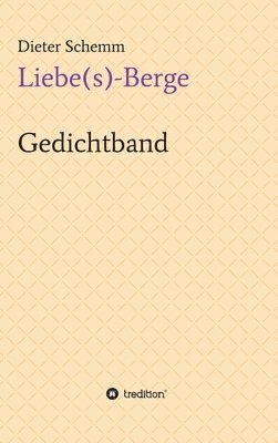 Liebe(s)-Berge: Gedichtband 1