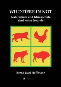 bokomslag Wildtiere in Not: Naturschutz und Klimaschutz sind keine Freunde