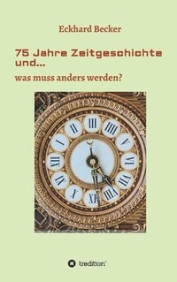 bokomslag 75 Jahre Zeitgeschichte und...