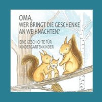 bokomslag Oma, wer bringt die Geschenke an Weihnachten?: Eine Geschichte für Kindergartenkinder