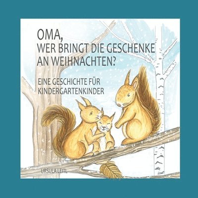Oma, wer bringt die Geschenke an Weihnachten?: Eine Geschichte für Kindergartenkinder