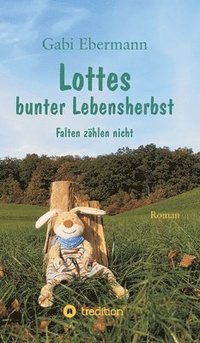 bokomslag Lottes bunter Lebensherbst: Falten zählen nicht