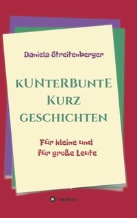 bokomslag Kunterbunte Kurzgeschichten: Für kleine und für große Leute