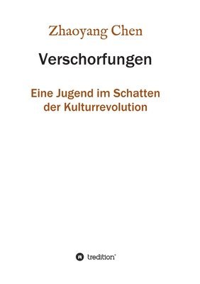 bokomslag Verschorfungen: Eine Jugend im Schatten der Kulturrevolution