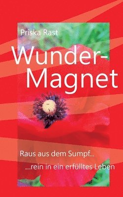 Wunder-Magnet: Raus aus dem Sumpf... ...rein in ein erfülltes Leben