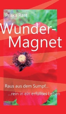 bokomslag Wunder-Magnet: Raus aus dem Sumpf... ...rein in ein erfülltes Leben