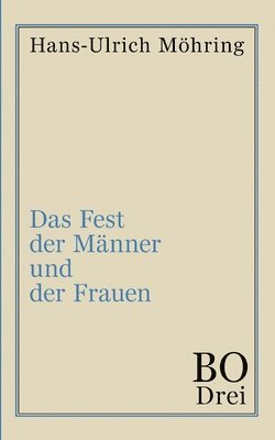 Das Fest der Männer und der Frauen: Bo. Drittes Buch 1