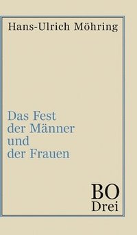 bokomslag Das Fest der Männer und der Frauen: Bo. Drittes Buch