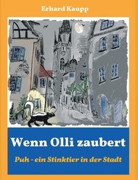 bokomslag Wenn Olli zaubert: Puh - ein Stinktier in der Stadt