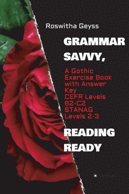 bokomslag Grammar Savvy, Reading Ready: A Gothic Exercise Book with Answer Key. CEFR Levels B2-C2, STANAG Levels 2-3