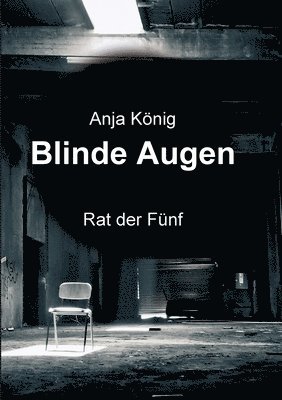Anja König - Blinde Augen: Rat der Fünf, Häftad