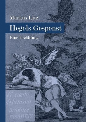 Hegels Gespenst: Eine Erzählung 1