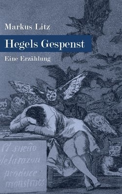 Hegels Gespenst: Eine Erzählung 1