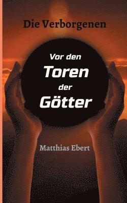 Matthias Ebert - Die Verborgenen - Vor den Toren der Götter, Häftad