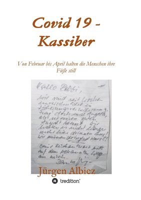 bokomslag covid 19 - Kassiber: Von Februar bis April halten die Menschen die Füße still