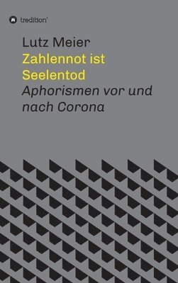 bokomslag Zahlennot ist Seelentod: Aphorismen vor und nach Corona