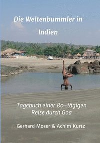 bokomslag Die Weltenbummler in Indien: Tagebuch einer 80-tägigen Reise durch Goa