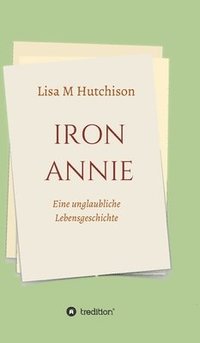 bokomslag Iron Annie: Eine unglaubliche Lebensgeschichte